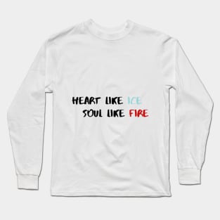 Heart like fire Soul like ice Long Sleeve T-Shirt